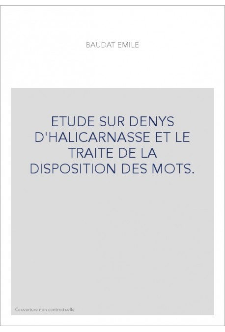 ETUDE SUR DENYS D'HALICARNASSE ET LE TRAITE DE LA DISPOSITION DES MOTS.