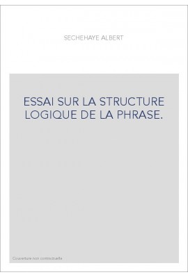 ESSAI SUR LA STRUCTURE LOGIQUE DE LA PHRASE.