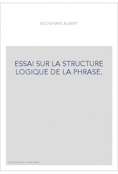 ESSAI SUR LA STRUCTURE LOGIQUE DE LA PHRASE.