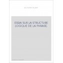 ESSAI SUR LA STRUCTURE LOGIQUE DE LA PHRASE.