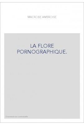 LA FLORE PORNOGRAPHIQUE.