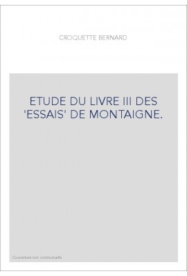 ETUDE DU LIVRE III DES "ESSAIS" DE MONTAIGNE.