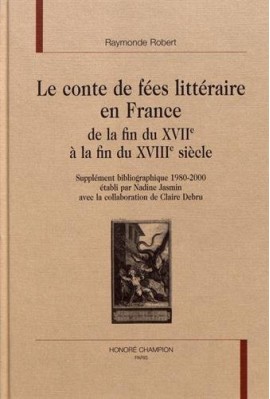 LE CONTE DE FÉES LITTÉRAIRE EN FRANCE DE LA FIN DU  XVIIE À LA FIN DU XVIIIE SIÈCLE