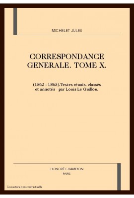 CORRESPONDANCE GENERALE. TOME X. 1862-1865