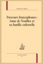 PARCOURS FRANCOPHONES  ANNA DE NOAILLES ET SA FAMILLE CULTURELLE