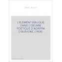 L'ELEMENT BIBLIQUE DANS L'OEUVRE POETIQUE D'AGRIPPA D'AUBIGNE. (1904).