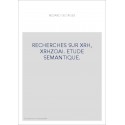 RECHERCHES SUR XRH, XRHZOAI. ETUDE SEMANTIQUE.