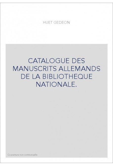 CATALOGUE DES MANUSCRITS ALLEMANDS DE LA BIBLIOTHEQUE NATIONALE.
