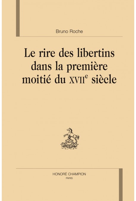 LE RIRE DES LIBERTINS DANS LA PREMIERE MOITIE DU XVIIE SIECLE