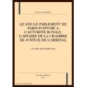 QUAND LE PARLEMENT DE PARIS S'OPPOSE A L'AUTORITE ROYALE: L'AFFAIRE DE LA CHAMBRE DE JUSTICE DE L'ARSENAL