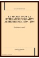 LE SECRET DANS LA LITTERATURE NARRATIVE ARTHURIENNE    (1150-1250)