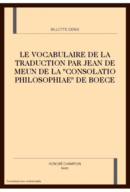 LE VOCABULAIRE DE LA TRADUCTION PAR JEAN DE MEUN DE LA "CONSOLATIO PHILOSOPHIAE" DE BOECE