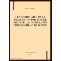 LE VOCABULAIRE DE LA TRADUCTION PAR JEAN DE MEUN DE LA "CONSOLATIO PHILOSOPHIAE" DE BOECE