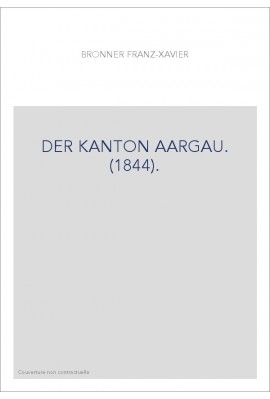 DER KANTON AARGAU. (1844).
