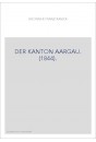 DER KANTON AARGAU. (1844).