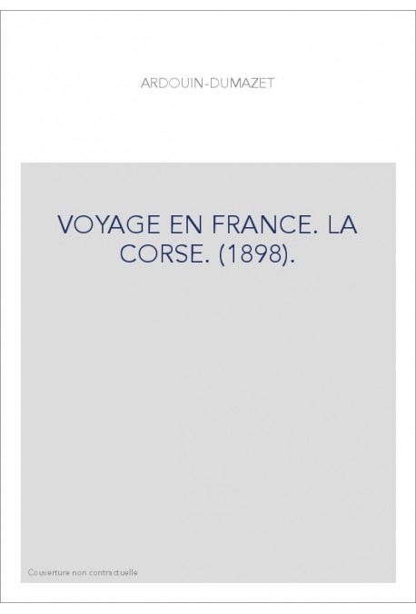 VOYAGE EN FRANCE. LA CORSE. (1898).