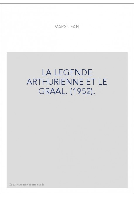 LA LEGENDE ARTHURIENNE ET LE GRAAL. (1952).