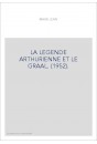 LA LEGENDE ARTHURIENNE ET LE GRAAL. (1952).