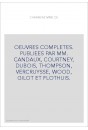 OEUVRES COMPLETES. PUBLIEES PAR MM. CANDAUX, COURTNEY, DUBOIS, THOMPSON, VERCRUYSSE, WOOD, GILOT ET FLOTHUIS.