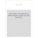 EDOUARD SCHURE ET LE RENOUVEAU IDEALISTE EN EUROPE.