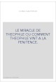 LE MIRACLE DE THEOPHILE OU COMMENT THEOPHILE VINT A LA PENITENCE.EDITION BILINGUE