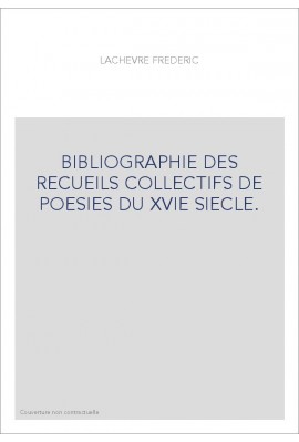 BIBLIOGRAPHIE DES RECUEILS COLLECTIFS DE POESIES DU XVIE SIECLE.
