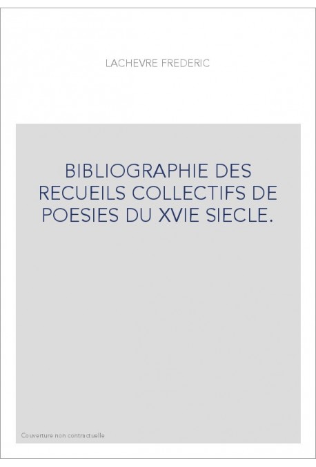 BIBLIOGRAPHIE DES RECUEILS COLLECTIFS DE POESIES DU XVIE SIECLE.