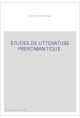 ETUDES DE LITTERATURE PREROMANTIQUE.