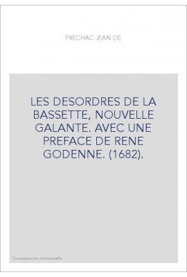 LES DESORDRES DE LA BASSETTE, NOUVELLE GALANTE. AVEC UNE PREFACE DE RENE GODENNE. (1682).