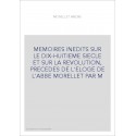 MEMOIRES INEDITS SUR LE DIX-HUITIEME SIECLE ET SUR LA REVOLUTION, PRECEDES DE L'ELOGE DE L'ABBE MORELLET PAR M