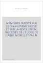 MEMOIRES INEDITS SUR LE DIX-HUITIEME SIECLE ET SUR LA REVOLUTION, PRECEDES DE L'ELOGE DE L'ABBE MORELLET PAR M