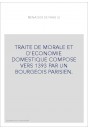 TRAITE DE MORALE ET D'ECONOMIE DOMESTIQUE COMPOSE VERS 1393 PAR UN BOURGEOIS PARISIEN.