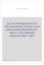 DIE ALTFRANZOSISCHE PROSAUBERSETZUNG VON BRENDANS MEERFAHRT, NACH DER PARISER HANDSCHRIFT NAT.