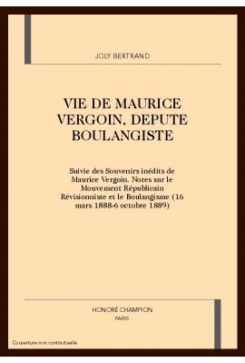 VIE DE MAURICE VERGOIN, DEPUTE BOULANGISTE