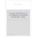 ETUDE HISTORIQUE ET LITTERAIRE SUR AGRIPPA D'AUBIGNE. (1883).