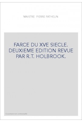 MAISTRE PIERRE PATHELIN. FARCE DU XVE SIECLE