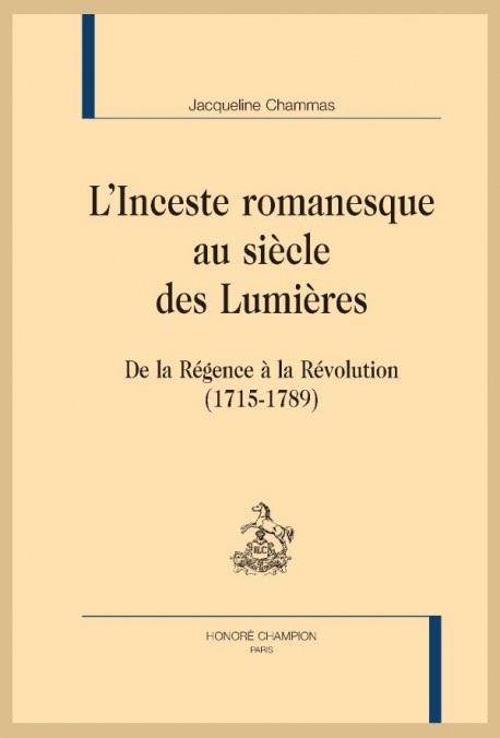 L'INCESTE ROMANESQUE AU SIECLE DES LUMIERES   DE LA REGENCE A LA REVOLUTION (1715-1789)