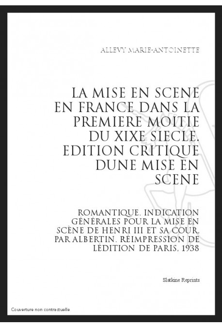 LA MISE EN SCENE EN FRANCE DANS LA 1E MOITIE DU XIX  EDITION CRITIQUE D'UNE MISE EN SCENE ROMANTIQUE