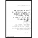 LA MISE EN SCENE EN FRANCE DANS LA 1E MOITIE DU XIX  EDITION CRITIQUE D'UNE MISE EN SCENE ROMANTIQUE
