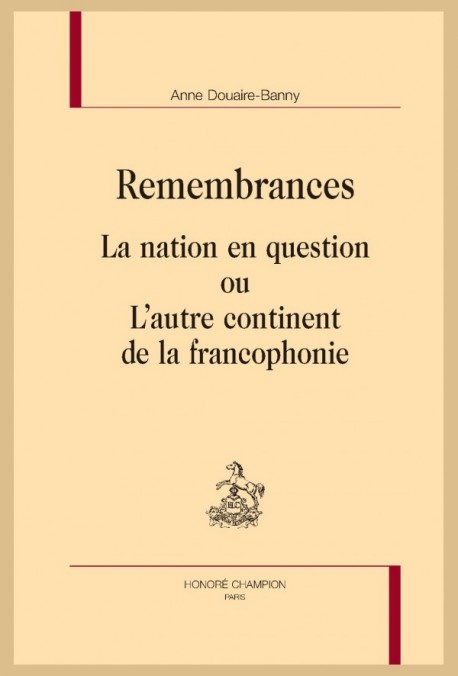 REMEMBRANCES  LA NATION EN QUESTION OU  LAUTRE CONTINENT DE LA FRANCOPHONIE