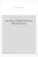 LA BIBLE FRANCAISE AU MOYEN AGE.