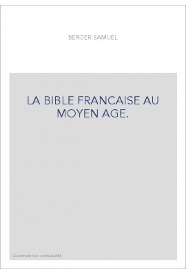 LA BIBLE FRANCAISE AU MOYEN AGE.