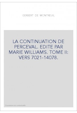 LA CONTINUATION DE PERCEVAL. TOME II: VERS 7021-14078.