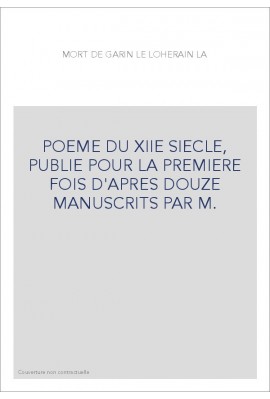 POEME DU XIIE SIECLE, PUBLIE POUR LA PREMIERE FOIS D'APRES DOUZE MANUSCRITS PAR M.