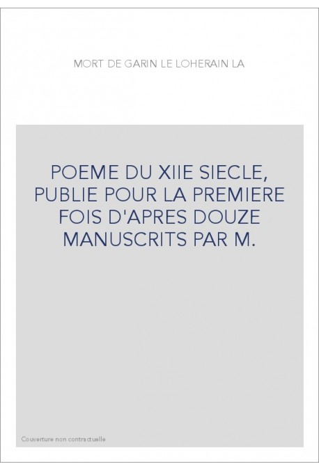 POEME DU XIIE SIECLE, PUBLIE POUR LA PREMIERE FOIS D'APRES DOUZE MANUSCRITS PAR M.