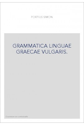 GRAMMATICA LINGUAE GRAECAE VULGARIS. REPRODUCTION DE L'EDITION DE 1638, SUIVIE D'UN COMMENTAIRE