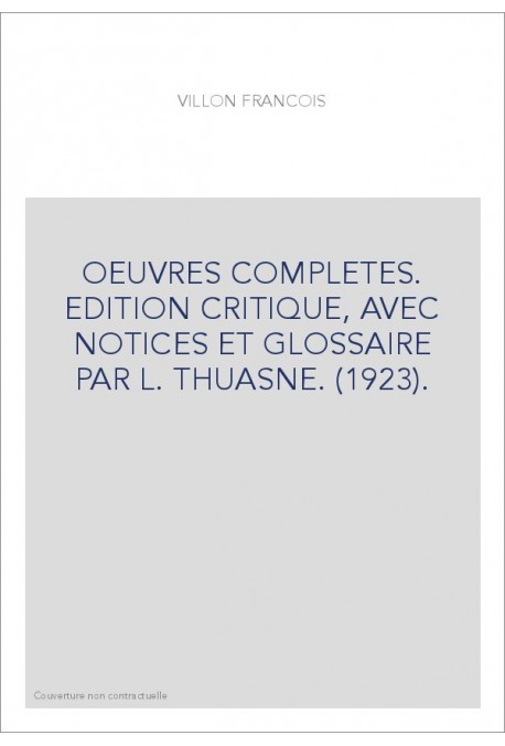 OEUVRES COMPLETES. EDITION CRITIQUE, AVEC NOTICES ET GLOSSAIRE PAR L. THUASNE. (1923).