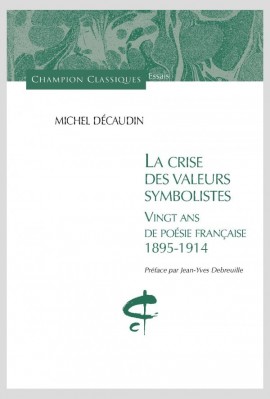 LA CRISE DES VALEURS SYMBOLISTES  VINGT ANS DE POÉSIE FRANÇAISE  1895-1914