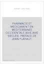 PHARMACIE ET MEDICAMENT EN MEDITERRANEE OCCIDENTALE (XIIIE-XVIE SIECLES). PREFACE DE JEAN FLAHAUT.