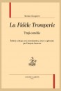 LA FIDÈLE TROMPERIE  TRAGI-COMÉDIE